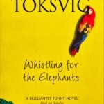 Whistling For The Elephants BY Sandi Toksvic
