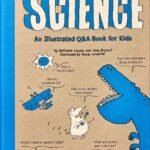 What About Science: An Illustrated Q&A Book For Kids