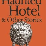 The Haunted Hotel & Other stories