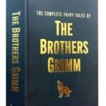The complete fairy tales of: The Brothers Grimm